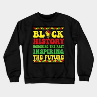 Black History Month Honoring Past Inspiring Future Crewneck Sweatshirt